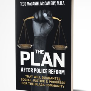 THE PLAN After Police Reform that will GUARANTEE Social Justice and Progress for the Black Community
